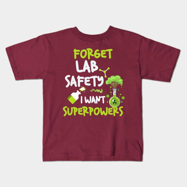 Forget Lab Safety  I Want Superpowers Kids T-Shirt by LimeGreen